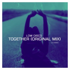 SLFD005 - Low Disco - Together (Original Mix) [SOULOW FREE DOWNLOAD]