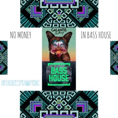 No Money In Bass House (Galantis X Wuki)