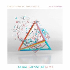 Cheat Codes - No Promises ft. Demi Lovato (Nickay & ADVNTURE Remix)