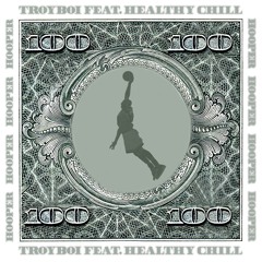 TroyBoi feat Healthy Chill - Hooper