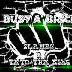 Bust A' Brick Ft Tato Tha King