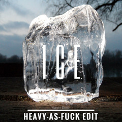 ICE (Heavy AF Edit)