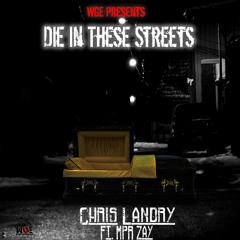 WGE - "Die In These Streets"  (Chris Landry x MPR Zay)
