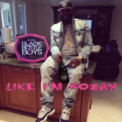 Like I'm Rozay