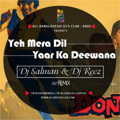 Don Yeh Mera Dil Yaar Ka Deewana - ( 2k17 Remix ) - Dj Salman & Dj Reez | ABDC