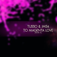 TO MAGENTA LOVE - by Tusso & Jms4 (Remix)
