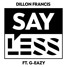 Dillon Francis - Say Less (Feat.G - Eazy) (Ryan Mute Remix)