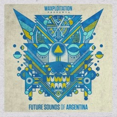 Waxploitation Records - Future Sounds of Argentina