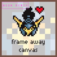 Frame Away - Canvas (NeOH! Remix)