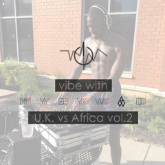 @MYBYWAD| Vibe with MYBYWAD Volume 3| U.K vs Africa PART 2