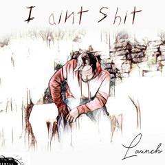 J dot easy- i aint shit