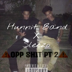 Hunnit Band X Sleezo - Opp Shit Pt 2 ( PopOutGangEnt. )