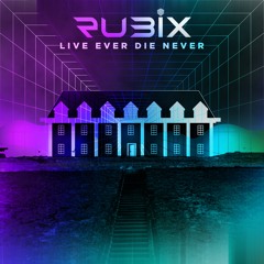 Live Ever Die Never - RU3IX