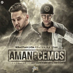Lyan X Sebastian LVDA - Amanecemos  (Prod. By Alvy Beatz x Mercury X Josh D'ace) Unique Music