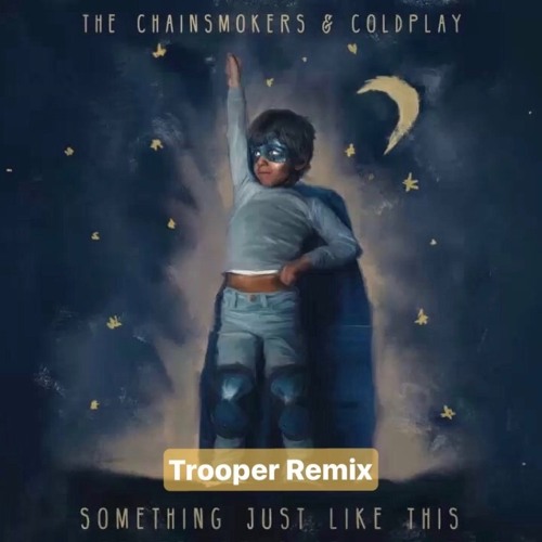 Something Just Like this (Trooper Remix) Free Download!