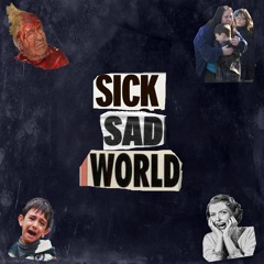SICK SAD WORLD (PROD. H E A L)