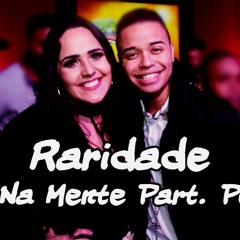 Raridade - Tá Na Mente Part. Perlla