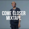 Download Come Closer Mixtape 2017 Zj Xxclusive Come Closer Mixtape 2017 Zj Xxclusive