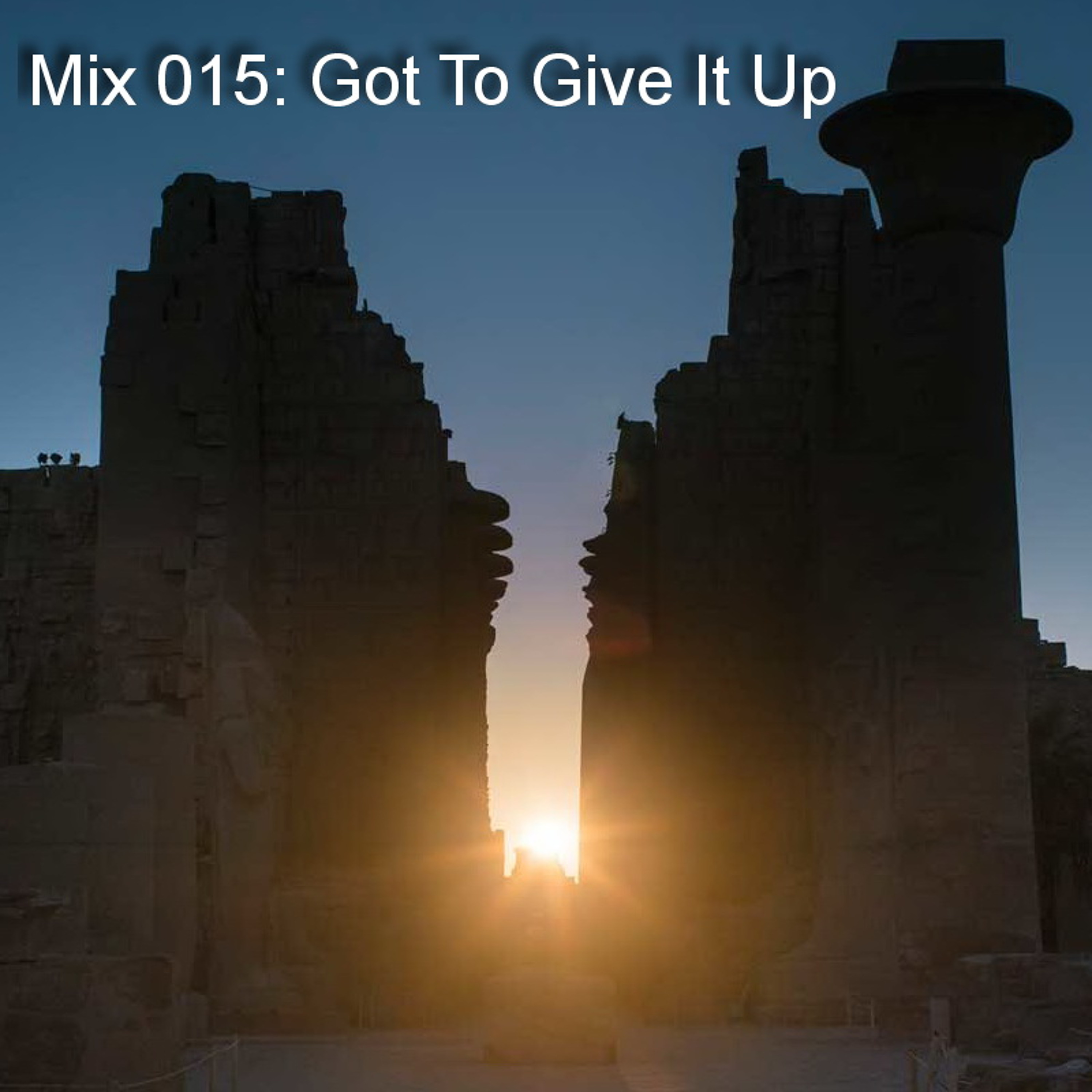 Mix 015: Got To Give It Up