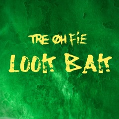 Tre Oh Fie - Look Bak