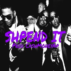 Shpend It (Prod CashMoneyAP)