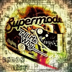 Supermode - Tell Me Why (Radon Edit)[FREE DOWLOAD]