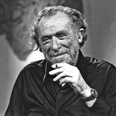 Your Life Is Your Life- Go All The Way - Charles Bukowski