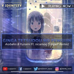 [Nightcore] Ginga Tetsudou no Penguin - Aiobahn & Yunomi Ft. nicamoq (StripeP Remix)