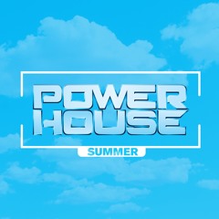 POWER HOUSE - SUMMER