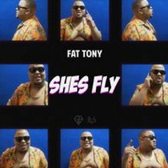 Fat Tony - Shes Fly