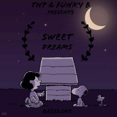 TNP AND FUNKY B -  SWEET DREAMS (BLINE)