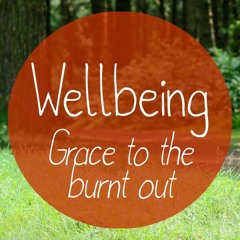 Wellbeing: Grace To The Burnt Out - Adrian Hurst
