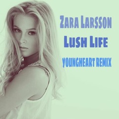 Zara Larsson - Lush Life (Youngheart Remix)