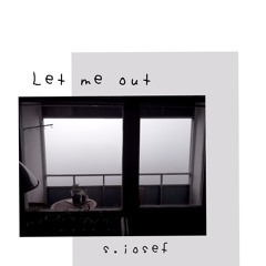 let me out