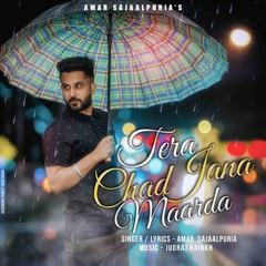 Tera Chad Jana Maarda - Amar Sajaalpuria | Prod. by Jugraj Rainkh