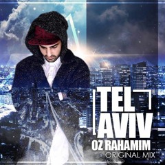 Oz Rahamim - Tel Aviv (Original Mix)