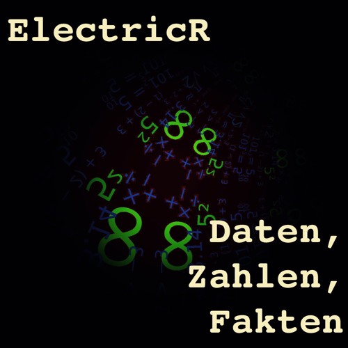 Stream Zahlen, Daten, Fakten by Electric R Listen online for free on