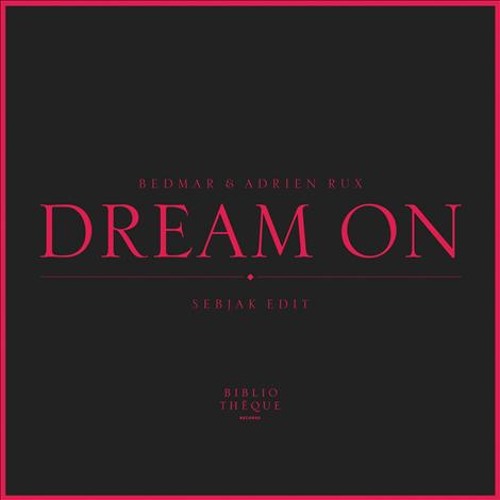 Bedmar & Adrien Rux - Dream On (Sebjak Edit)