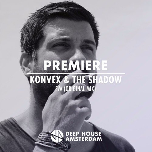 Premiere: Konvex & The Shadow  - Eva (Original Mix)