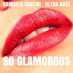 So Glamorous - Samuele Sartini . Ultra Naté (Marc Tasio Remix)