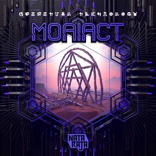 Moaiact - Spiritual Technology (OUT NOW !  - NATARAJA REC)