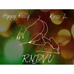 Hippy Kelly x Kris L.- RNDVU or however you spell it.