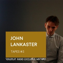 Soulplay Radio Tapes — John Lankaster #3