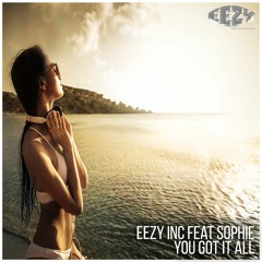 Eezy Inc : Feat Sophie - You got It All ( Elivate & Brown Remix )