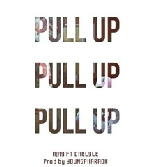 AJ-Pull Up Ft Carlyle (Prod by Young Pharaoh )