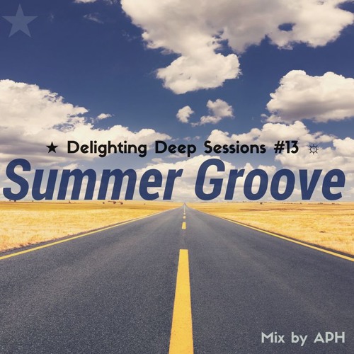 ★ Summer Groove ☼ Delighting Deep Sessions #13 - mix by APHn