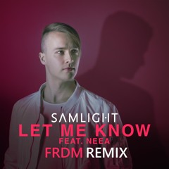 Samlight Ft. NEEA - Let Me Know (FRDM Remix)