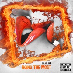 Flatlin3- Doing The Most
