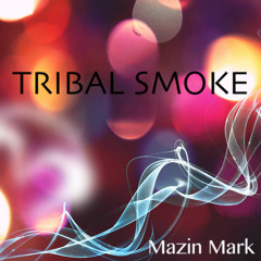 Mazin Mark - Tribal Smoke