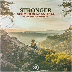 Seum Dero & AndyM - Stronger (feat. Nathan Brumley) [Summer Sounds Release]